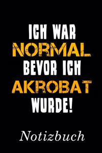 Ich War Normal Bevor Ich Akrobat Wurde Notizbuch