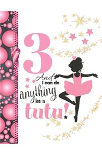3 And I Can Do Anything In A Tutu