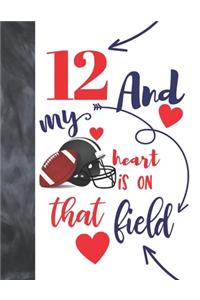 12 And My Heart Is On That Field