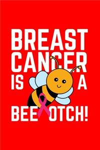Breastcanceris a Beeotch!