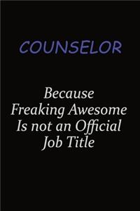 Counselor Because Freaking Awesome Is Not An Official Job Title
