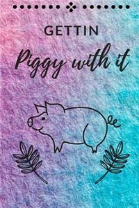 Gettin Piggy with It