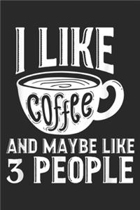 I Like Coffee And Maybe Like 3 People