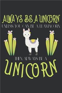 Always be a unicorn unless you can be a llamacorn then Always be a unicorn