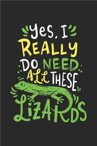 Yes I Really Do Need All These Lizards