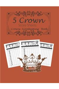 5 Crown Score Sheet: 120 Personal Score Sheets for Scorekeeping Book - Five Crowns Game Record - score card game - scoring sheet paper