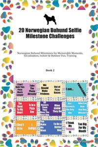 20 Norwegian Buhund Selfie Milestone Challenges: Norwegian Buhund Milestones for Memorable Moments, Socialization, Indoor & Outdoor Fun, Training Book 2