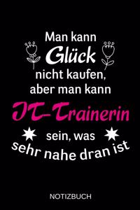 Man kann Glück nicht kaufen, aber man kann IT-Trainerin sein, was sehr nahe dran ist: A5 Notizbuch - Liniert 120 Seiten - Geschenk/Geschenkidee zum Geburtstag - Weihnachten - Ostern - Vatertag - Muttertag - Namenstag