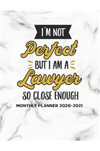 I'm Not Perfect But I Am A Lawyer So Close Enough Monthly Planner 2020-2021