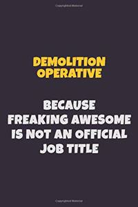 Demolition Operative, Because Freaking Awesome Is Not An Official Job Title