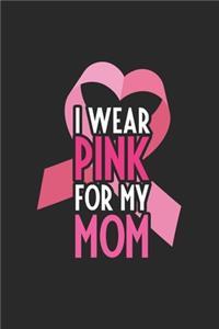 I wear pink for my Mom