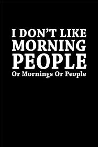 I Don't Like Morning People... Or Mornings.. Or People