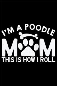 I'm A Poodle Mom This Is How I Roll