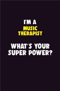 I'M A Music Therapist, What's Your Super Power?