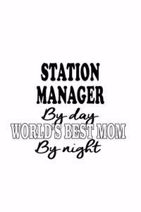 Station Manager By Day World's Best Mom By Night