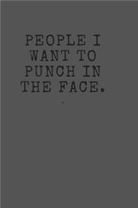 People I want to Punch in the Face.
