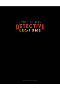 This Is My Detective Costume