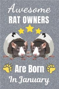 Awesome Rat Owners Are Born In January: Rat gifts. This Rat Notebook / Rat Journal has a fun cover. It is 6x9in size with 110+ lined ruled pages, great for Birthdays and Christmas. Rat lov