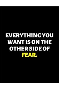 Everything You Want Is On the Other Side Of Fear