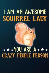 I Am An Awesome Squirrel Lady You Are A Crazy People Person