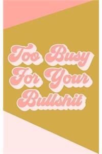 Too Busy for Your Bullshit Journal