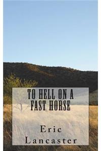 To Hell On A Fast Horse