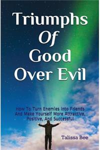 Triumphs of Good Over Evil