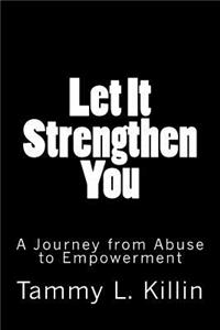 Let It Strengthen You