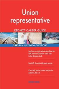 Union representative RED-HOT Career Guide; 2545 REAL Interview Questions