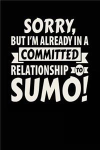 Sorry, But I'm Already In A Committed Relationship To Sumo!