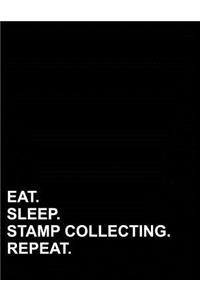 Eat Sleep Stamp Collecting Repeat