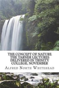 The Concept of Nature The Tarner Lectures Delivered in Trinity College, November