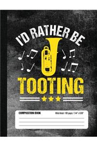 I'd Rather Be Tooting Composition Book Wide Ruled 100 pages (7.44 x 9.69)