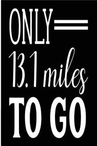 Only 13.1 Miles to Go