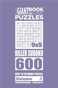 The Giant Book of Logic Puzzles - Killer Sudoku 600 Easy to Extreme Puzzles (Vol