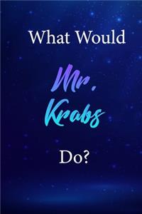What Would Mr. Krabs Do?
