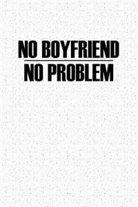 No Boyfriend No Problem