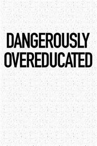 Dangerously Overeducated