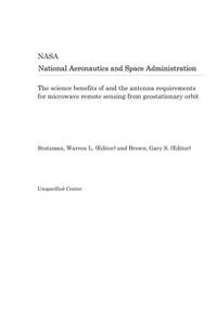The Science Benefits of and the Antenna Requirements for Microwave Remote Sensing from Geostationary Orbit