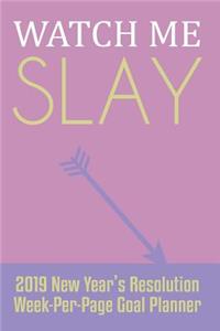 Watch Me Slay