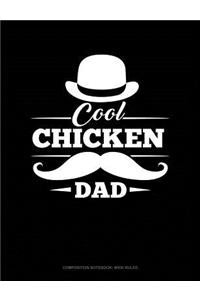 Cool Chicken Dad: Composition Notebook: Wide Ruled