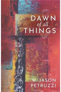 Dawn of All Things