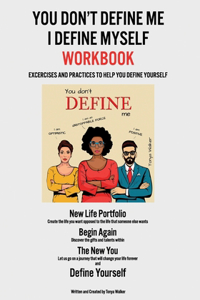 You Don't Define Me I Define Myself Workbook