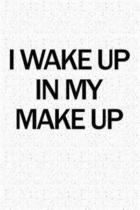 I Wake Up in My Make Up