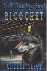 Wolfborne Saga Book 2- Ricochet