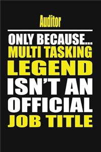 Auditor Only Because Multi Tasking Legend Isn't an Official Job Title