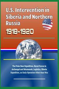 U.S. Intervention in Siberia and Northern Russia 1918-1920