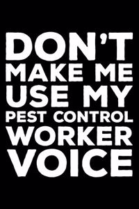 Don't Make Me Use My Pest Control Worker Voice