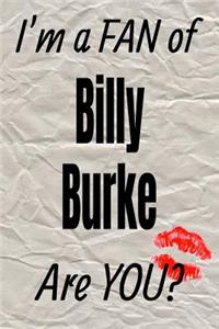 I'm a Fan of Billy Burke Are You? Creative Writing Lined Journal