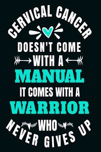 Cervical Cancer Doesn't Come with a Manual It Comes with a Warrior Who Never Gives Up